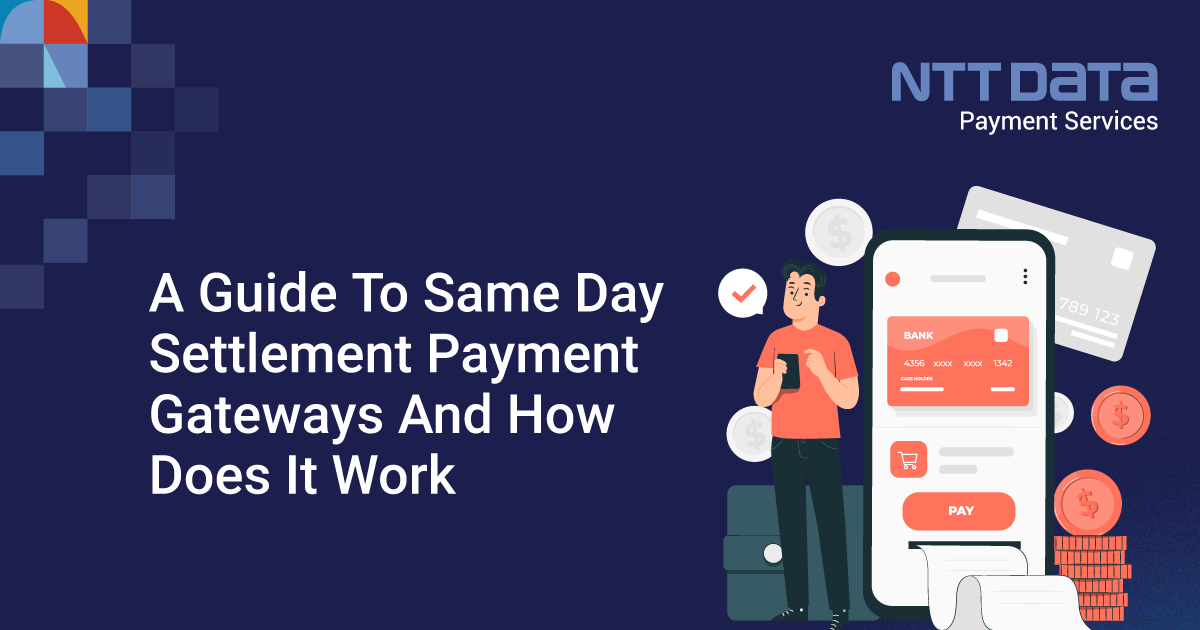 A Guide to SameDay Settlement Payment Gateways and How It Works NTT