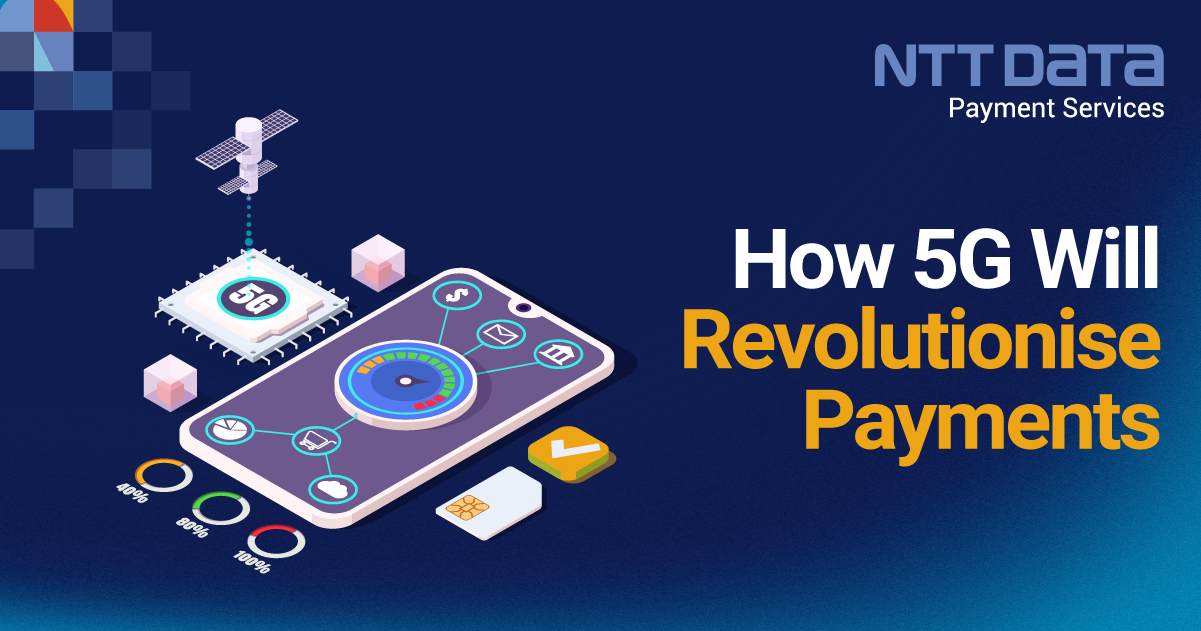 How 5G Will Revolutionise Payments | NTT DATA Payment Service