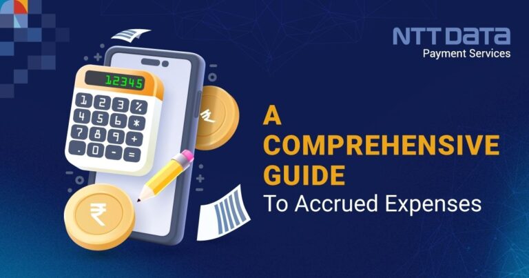 A Comprehensive Guide To Accrued Expenses - NTT Data Payment Services India