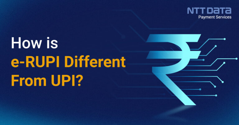 How Is E-RUPI Different From UPI? - NTT Data Payment Services India